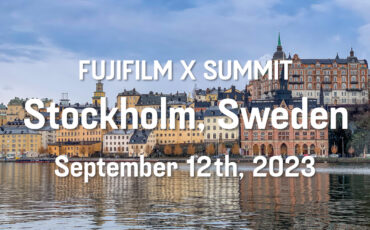 FUJIFILM X Summit in Stockholm Announced - Mark September 12th on your Calendars